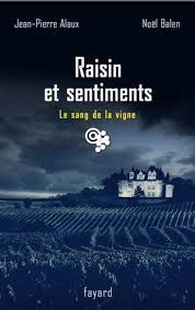 Raisin et sentiments  Jean-Pierre Alaux & Noël Balen