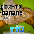 Explose-moi la banane