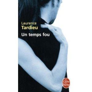 Un temps fou de Laurence Tardieu