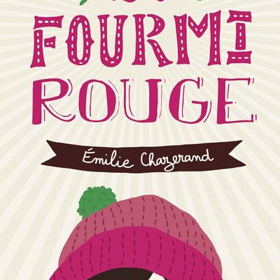 LA FOURMI ROUGE, d'Émilie Chazerand