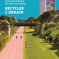 RECYCLER L'URBAIN. POUR UNE ÉCOLOGIE DES MILIEUX HABITÉS > ROBERTO D'ARIENZO ET CHRIS YOUNES > ÉDITIONS METISPRESSES