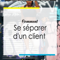 Comment se séparer d’un client toxique