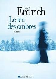 Le Jeu des ombres- Louise Erdrich