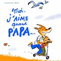 Moi j'aime quand papa...