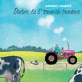 Didier, la 5e roue du tracteur, de Pascal Rabaté et François Ravard