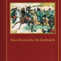 Das Deutsche Reiterbuch. Husaren-Dragoner-Kürassiere