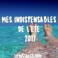 Mes 6 indispensables de l'été 2017