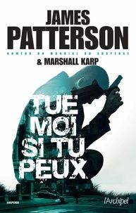 Tue-moi si tu peux - James Patterson & Marshall Karp