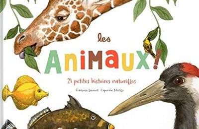 Les animaux ! : 21 petites histoires naturelles