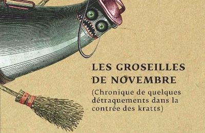 "Les Groseilles de novembre (Chronique de quelques détraquements dans la contrée des kratts)" d’Andrus Kivirähk