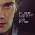 AXEL BAUER - CARGO DE NUIT (REMIX REPLICANT)