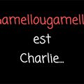 Gamellougamelle est Charlie...