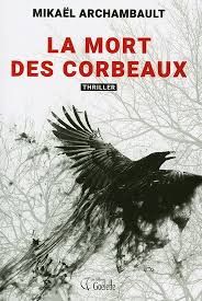 la mort des corbeaux - mikaël archambault