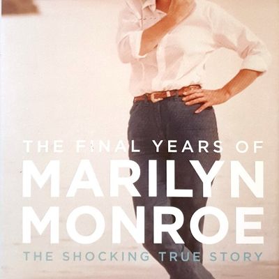 Marilyn Monroe the final years,  the shocking true story (Keith Badman) 