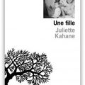 Une fille, Juliette Kahane revisite son enfance