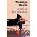 La grâce des brigands de Véronique Ovaldé