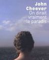 On dirait vraiment le paradis de John CHEEVER