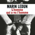 L'homme qui a vu l'homme, de Marin Ledun