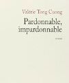 Pardonnable impardonnable de Valérie Tong Cuong