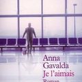 Je l’aimais d’Anna Gavalda & Une touche d’amour de Jonathan Coe
