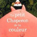 LE PETIT CHAPERON DE TA COULEUR, de Vincent Malone