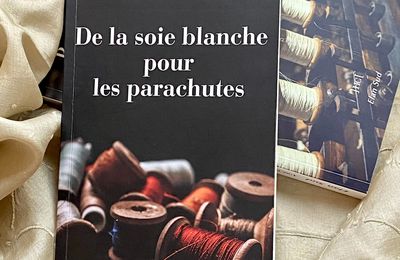  « DE LA SOIE BLANCHE POUR LES PARACHUTES » de Pascale Hilaire