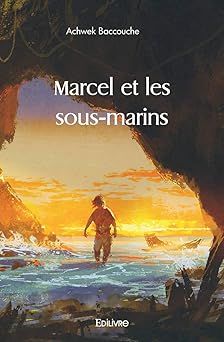 marcel et les sous-marins - achwek baccouche