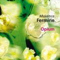 Opium, Maxence Fermine