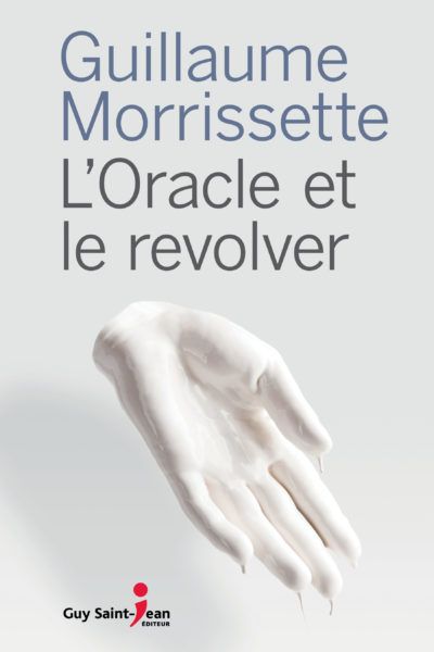 L'oracle et le revolver de Guillaume Morrissette