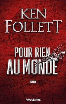 Pour rien au monde de Ken Follett