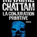 La conjuration primitive de Maxime Chattam