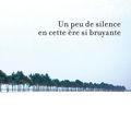 Un peu de silence en cette ère si bruyante