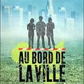 Au bord de la ville, écrit par Roland Fuentès