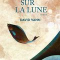 LIVRE : Un Poisson sur la Lune (Halibut on the Moon) de David Vann - 2018