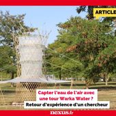 Capter l'eau de l'air avec une tour Warka Water ? Retour d'expérience d'un chercheur - Nexus