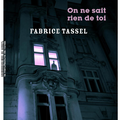 On ne sait rien de toi - Fabrice Tassel - La Manufacture de Livres