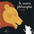 La souris philosophe / Michel Piquemal ;. ill. de Joanna Boillat . - Didier Jeunesse, 2017
