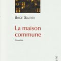 "La Maison commune" de Brice Gautier