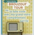 ~ Brouzouf Tour, ou la folle virée avec ma grand-mère complètement barrée - Cécile Chartre