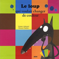 LE LOUP QUI VOULAIT CHANGER DE COULEUR, Lallemand, Thuillier