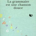 La grammaire est une chanson douce, d'Erik Orsenna.