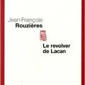 Le révolver de Lacan de Jean-François Rouzières 