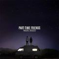 Part-Time Friends "Fingers Crossed"