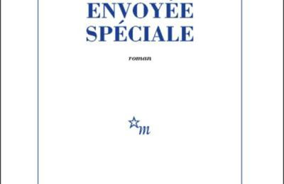 Envoyée spéciale: quand Jean Echenoz s'amuse et nous amuse ( un peu)