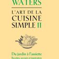 Beau livre gastronomie : L'art de la cuisine Simple II d'Alice Waters