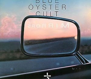 Une secte qui vous veut du bien - on réécoute le BÖC : "Mirrors" (1979)