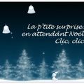 la p'tite surprise...en attendant noël !