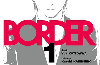 Border (tome 01) de Yua Kotegawa & Kazuki Kaneshiro