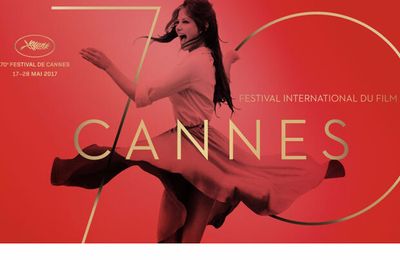 BLOG sur le 70e FESTIVAL DE CANNES du 17 au 28 mai 2017