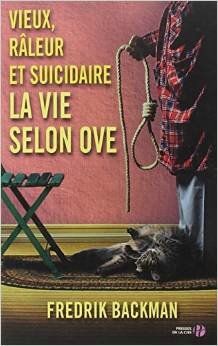 Vieux, râleur et suicidaire, la vie selon Ove / Frédérik Backman